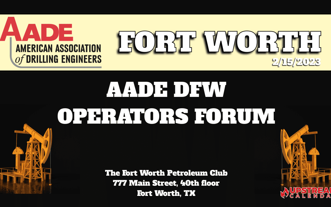 DFW AADE Operator Forum – Wednesday February 15 2023 – DFW