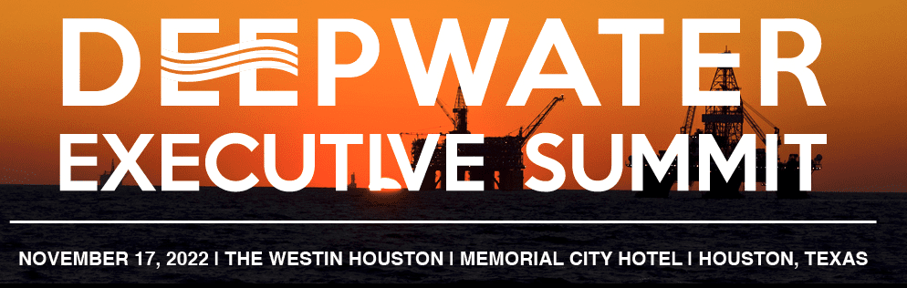 Register now for the Deepwater Executive Summit November 17th, 2022 – Houston