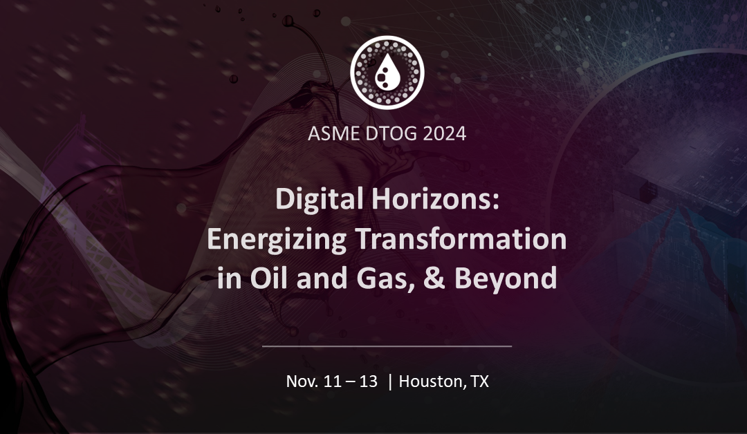 Register Now for the ASME Digital Horizons: Energizing Transformation in Oil and Gas, & Beyond November 11–13, 2024 Houston, Tx