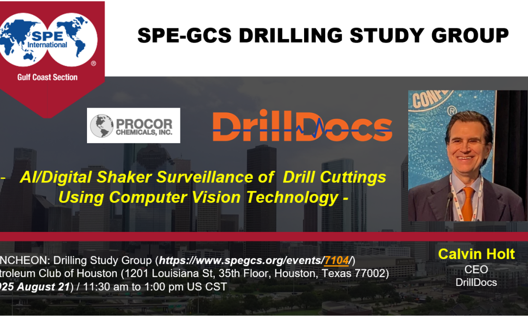 SPE GCS Drilling Study Group Luncheon Digital Shaker Surveillance Using Computer Vision Technology on a Deepwater Rig August 21, 2025 – Houston