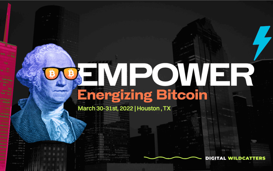 Register Now for the EMPOWER Energizing Bitcoin March 30-31st, 2022 Houston, TX