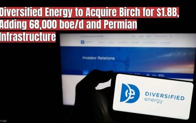 Diversified Energy to Acquire Birch for $1.8 Billion, Adding 68,000 boe/d and Permian Infrastructure