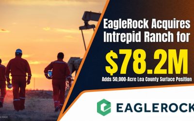 EagleRock Acquires Intrepid Ranch for $78.2 Million, Adds 50,000-Acre Lea County Surface Position