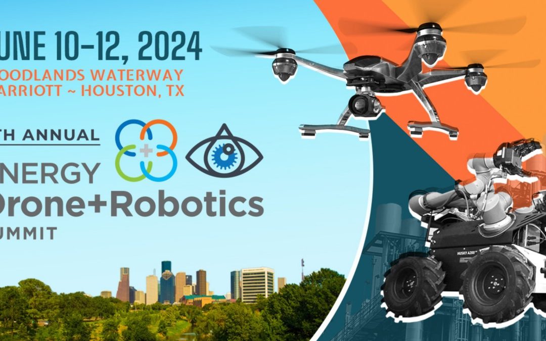 Register Now for the Energy Drone & Robotics Summit JUNE 10-12, 2024 – HOUSTON, TX