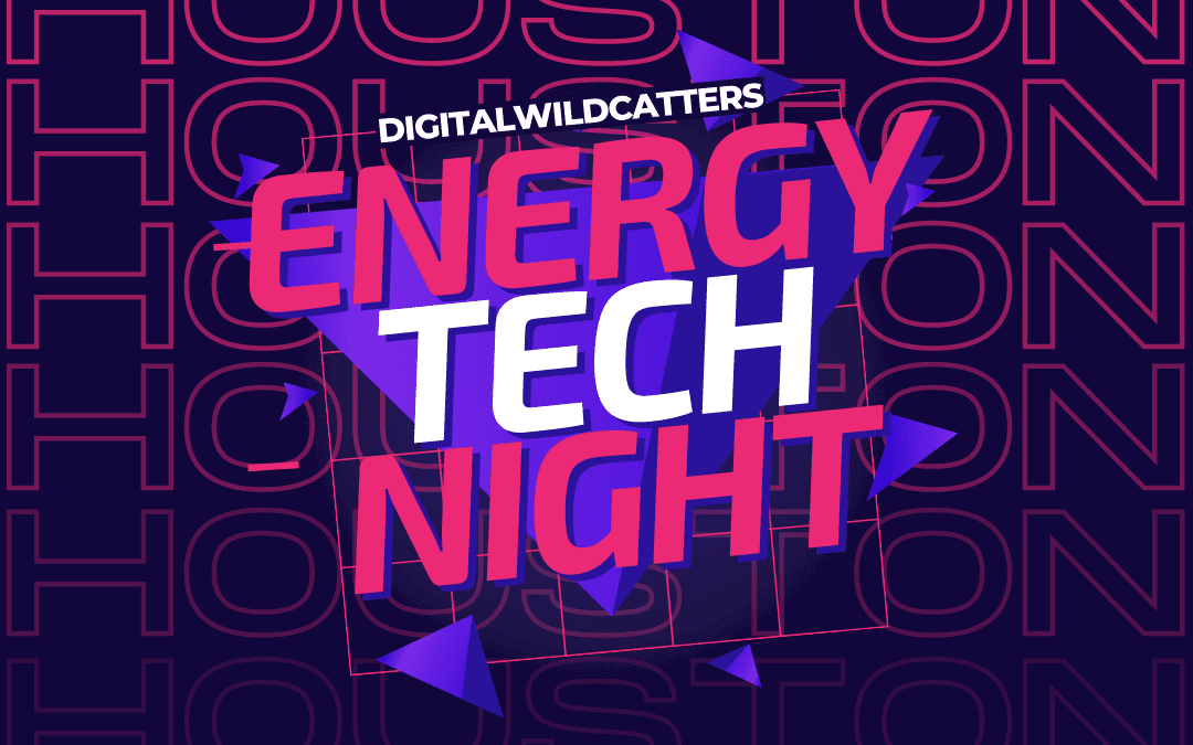 Register Now for the Digital Wildcatters Energy Tech Night Feb 16 – Houston