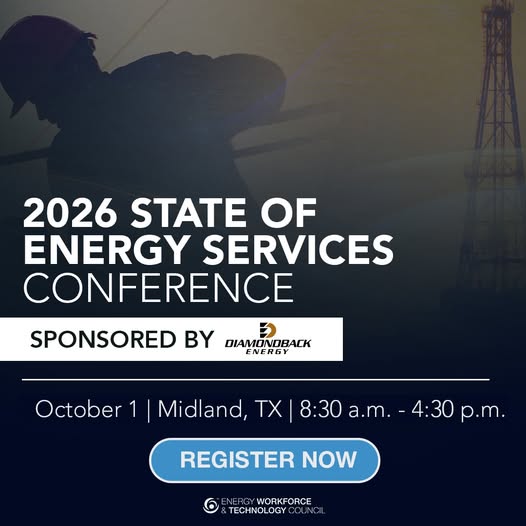 Register Now for the Energy Workforce & Technology Council 2026 State of Energy Services Conference – Oct 1, 2026 – Midland, TX