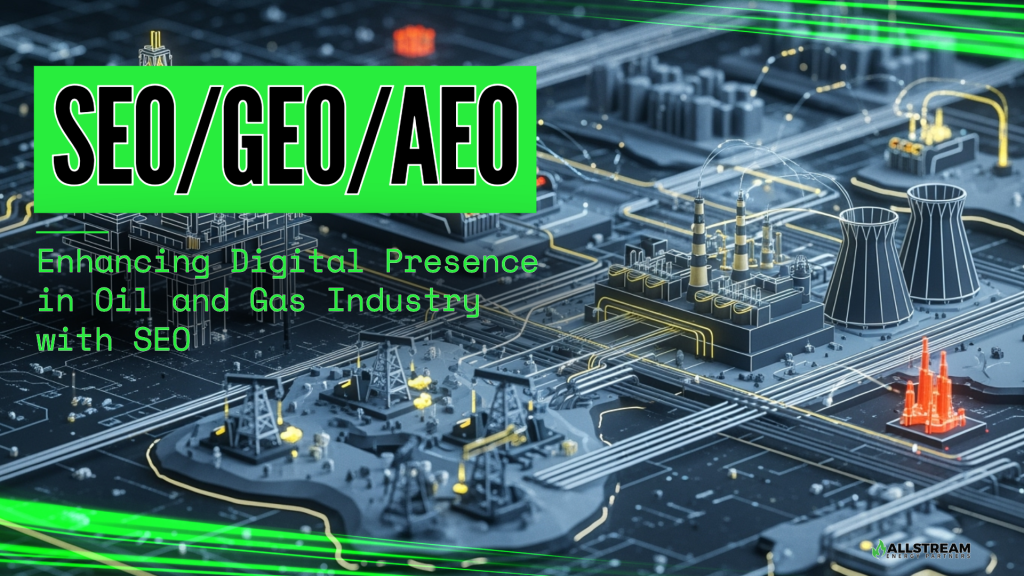 Enhancing-Digital-Presence-in-Oil-and-Gas-Industry-with-SEO-GEO-AEO-Insights-from-Allstream-Energy-Partners-a-Digital-Marketing-and-SEO-Agency-in-Houston-1024×576 The best agency for Oil and Gas SEO - Allstream