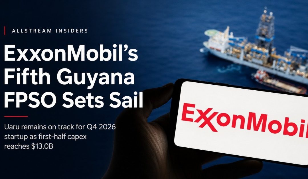 ExxonMobil Advances Uaru FPSO Toward Fourth-Quarter Startup; Louisiana Proxxima Expansion Reaches Final Investment Decision