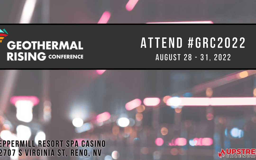 Register Now for 2022 Geothermal Rising Conference (GRC) AUGUST 28-31, 2022 RENO, NEVADA