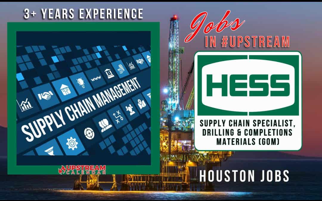 HESS – Supply Chain Specialist, Drilling & Completions Materials (GoM) – 3+Yrs