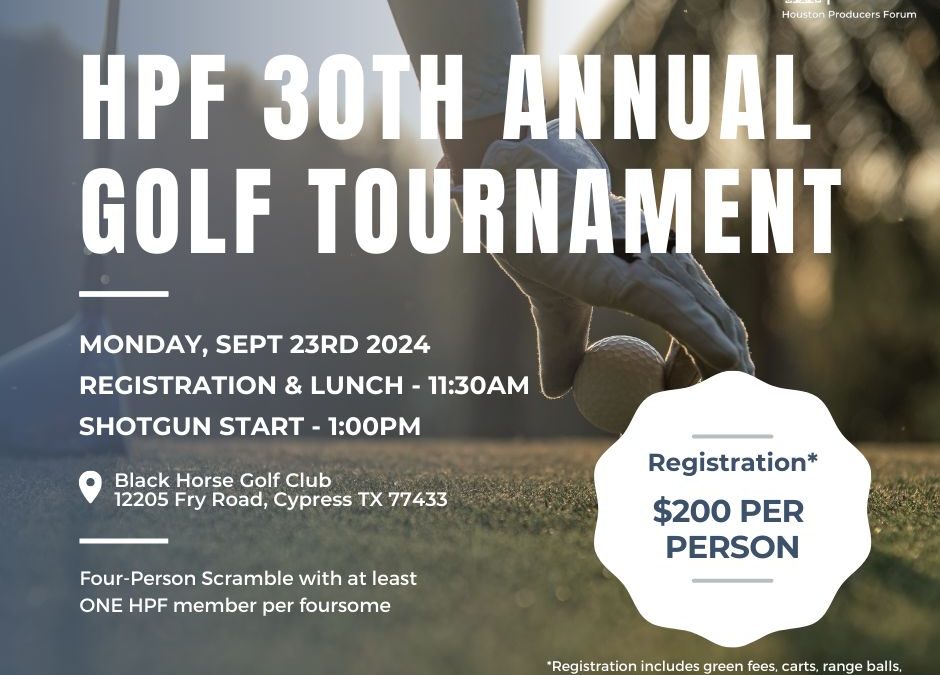 Register now for the Houston Producers Forum HPF 30th Annual Golf Tournament September 23, 2024 – Houston