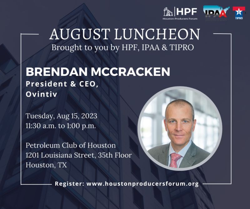 Register now for the Houston Producers Forum featuring Brendan McCracken, President & CEO, Ovintiv August 15, 2023 – Houston