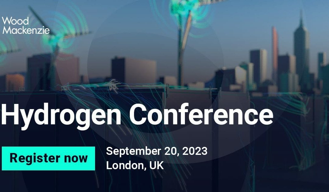 INTERNATIONAL: Hydrogen Conference by Wood Mackenzie September 20, 2023 – London