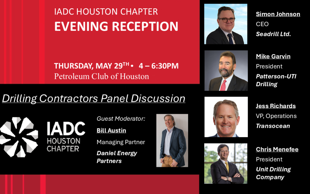 Register now for the IADC Houston Chapter May Evening Reception – Drilling Contractors Panel Discussion – May 29, 2025 – Houston, Tx