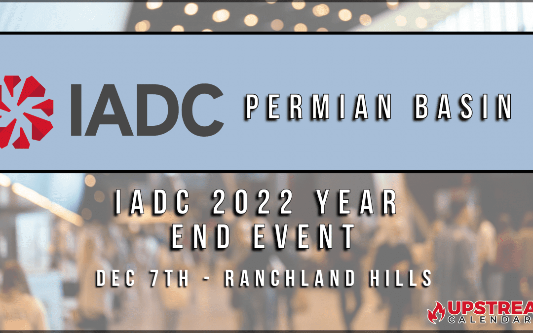 Register Now for the IADC 2022 Year End Event Dec 7th – Midland