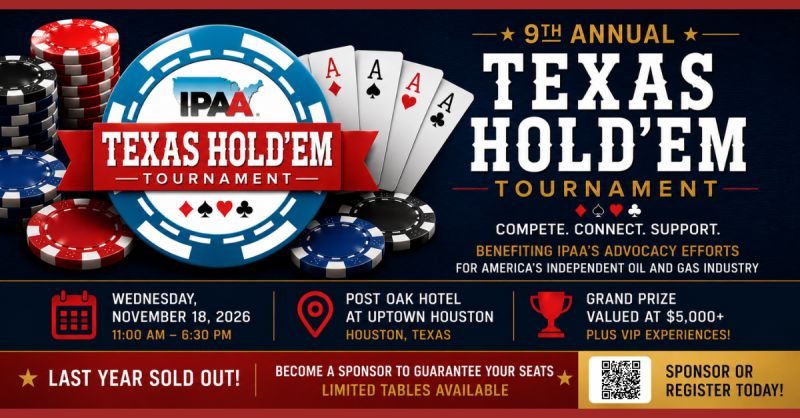 Register Now for the Independent Petroleum Association of America (IPAA) 2026 Texas Hold’em Tournament – Nov 18, 2026 – Houston, TX