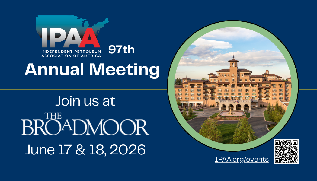 Register Now for the Independent Petroleum Association of America (IPAA) 97th Annual Meeting – June 17 – June 18, 2026 – Colorado Springs, CO