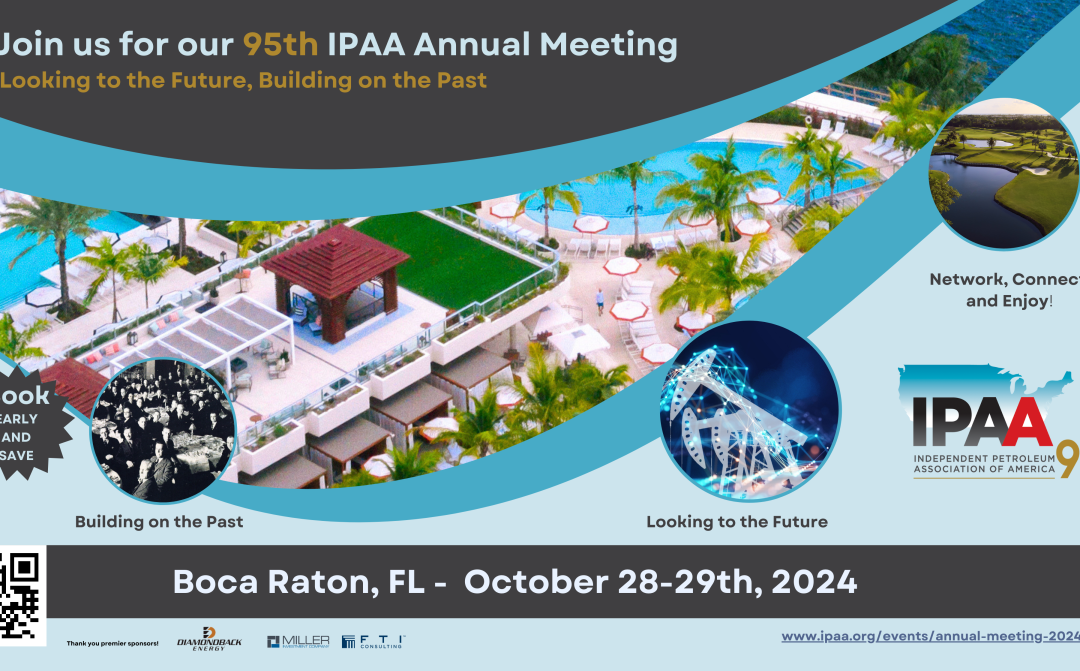 Register Today for the Independent Petroleum Association of America 95th Annual Meeting in October 28 – October 29, 2024 – Boca Raton, Florida