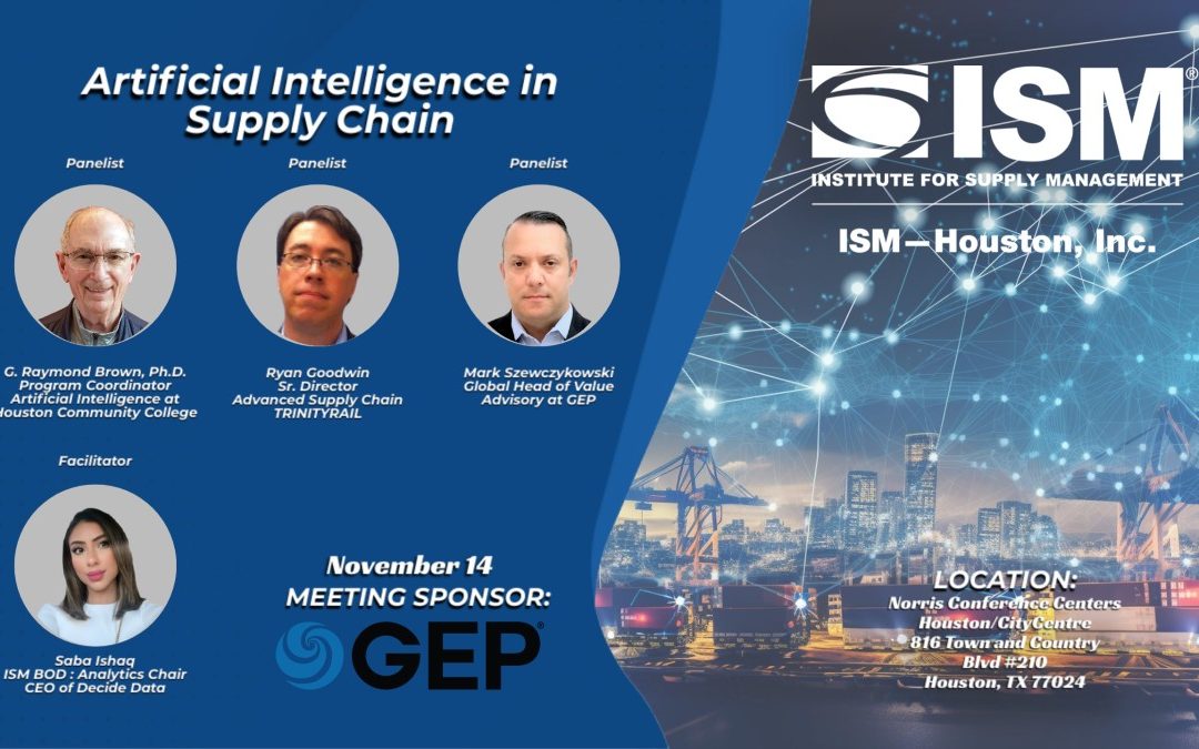 ISM-Houston November 2023 Professional Development Meeting Nov 14, 2023 – Houston “Artificial Intelligence in Supply Chain”