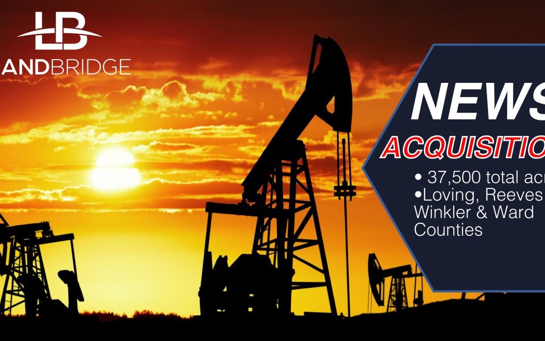 LandBridge Announces Agreement to Acquire ~37,500 Total Acres in the Delaware Basin