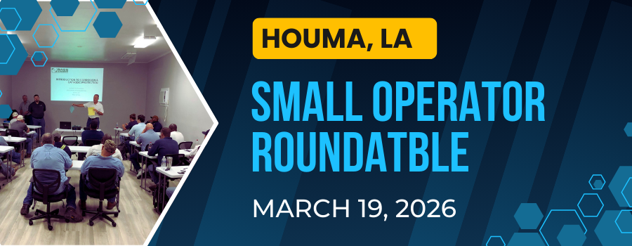 Register Now for the Louisiana Gas Association Houma Small Operator Roundtable – March 19, 2026 – Houma, LA