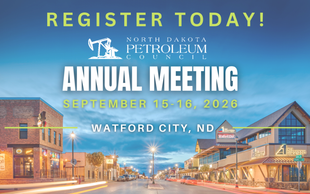 Register Now for the North Dakota Petroleum Council (NDPC) 2026 Annual Meeting – Sept 15 – Sept 16, 2026 – Waterford City, ND