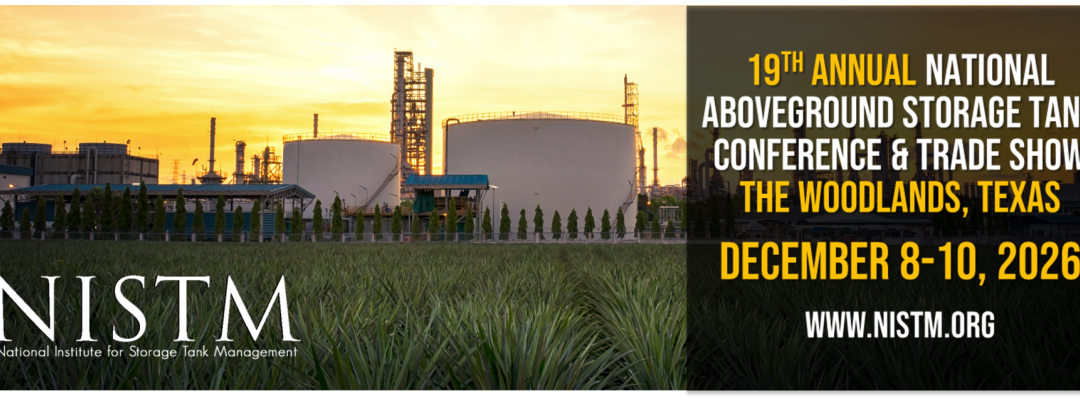 Register Now for the NISTM 19th Annual National Aboveground Storage Tank Conference & Trade Show – Dec 8 – Dec 10, 2026 – The Woodlands, TX