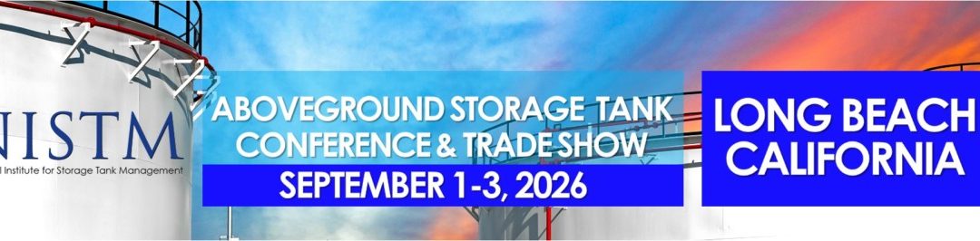 Register Now for the NISTM 2nd Annual Aboveground Storage Tank Conference & Trade Show – Sept 1 – Sept 3, 2026 – Long Beach, CA