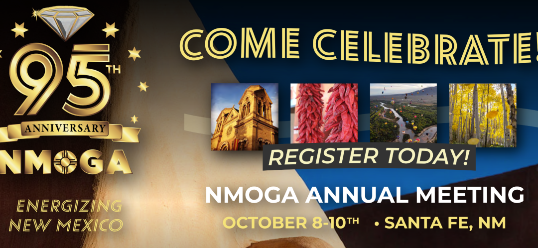 NMOGA Annual Meeting October 8-10, 2023 – Santa Fe, NM