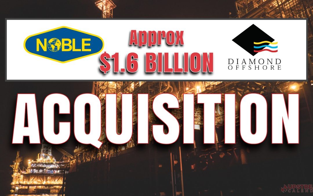 Approx $1.6 Billion: Noble Corporation plc announces agreement to acquire Diamond Offshore Drilling, Inc.
