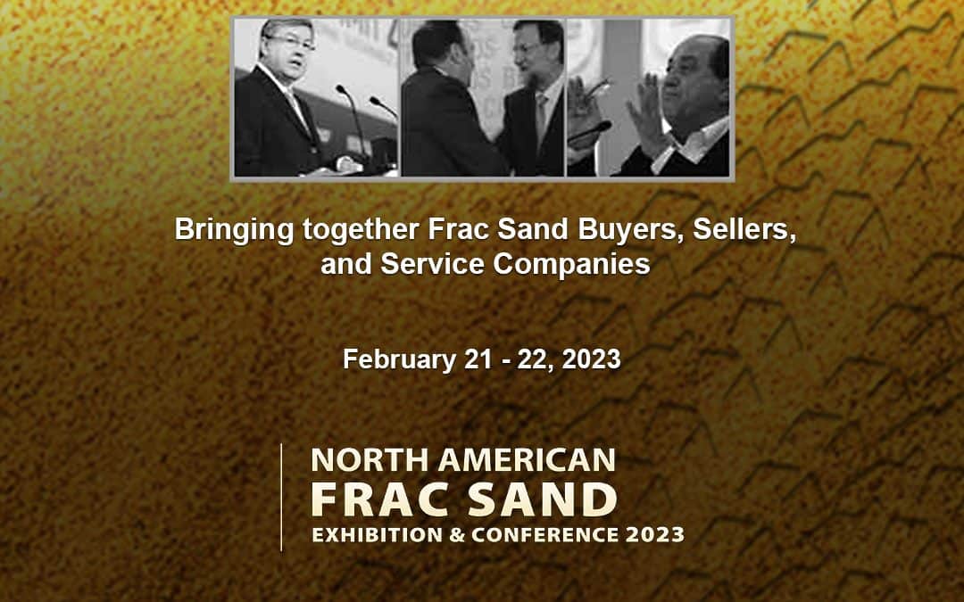 Register Now for the 2023 North American Frac Sand Exhibition & Conference Feb 21, 22 – Houston