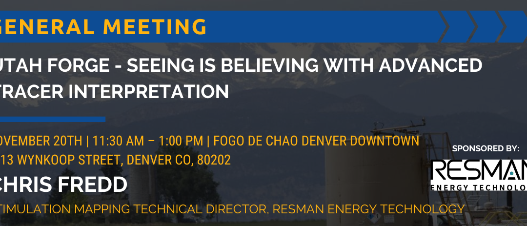 Register now for SPE Denver November General Meeting: Utah Forge – Seeing is Believing with Advanced Tracer Interpretation