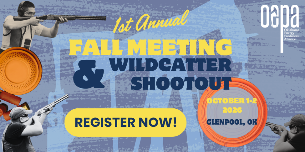 Register Now for the Oklahoma Energy Producers Alliance (OEPA) Fall Meeting & Wildcatter Shootout – Oct 1 – Oct 2, 2026 – Glenpool, OK