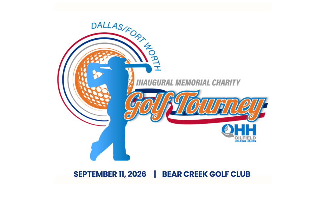 Register Now for the Oilfield Helping Hands (OHH) DFW Inaugural Memorial Charity Golf Tournament – Sept 11, 2026 – Dallas, TX