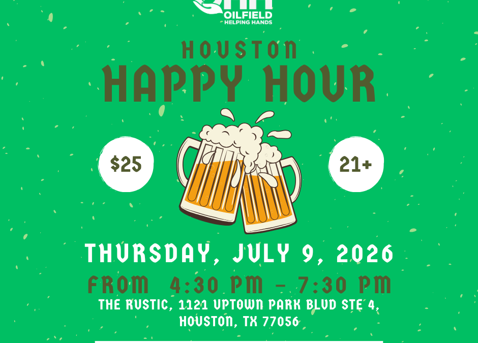 Register Now for the Oilfield Helping Hands (OHH) Houston Happy Hour – July 9, 2026 – Houston, TX