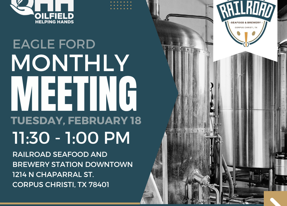 Register Now for the Oilfield Helping Hands Eagle Ford Monthly Meeting February 18 – Corpus Christi, Tx