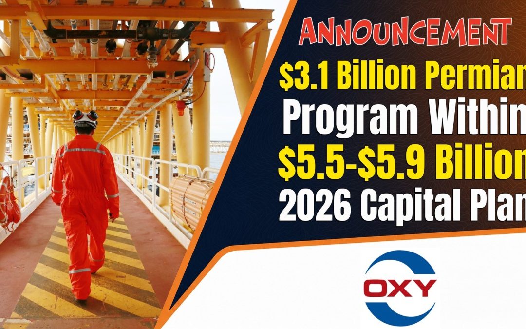 Occidental Details $3.1 Billion Permian Program Within $5.5-$5.9 Billion 2026 Capital Plan