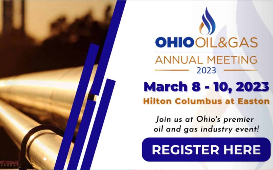 Register Now for 2023 OOGA Annual Meeting from Ohio Oil & Gas Association March 8-10 – Columbus, OH