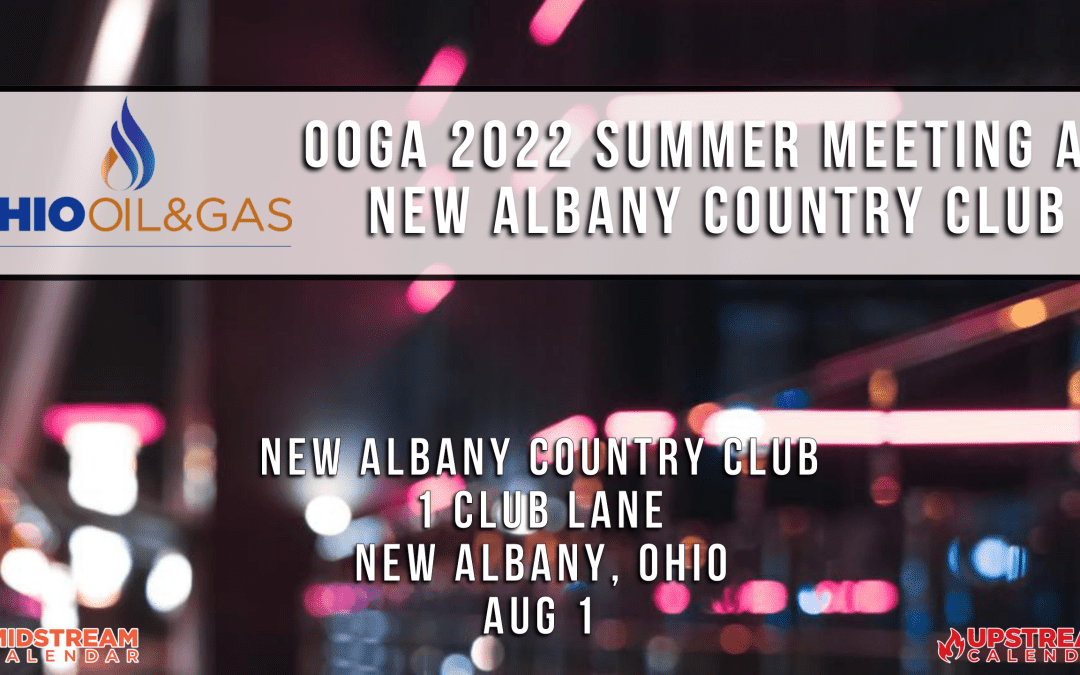 Register Now for the Ohio Oil and Gas Association (OOGA) Summer Meeting – New Albany – OH
