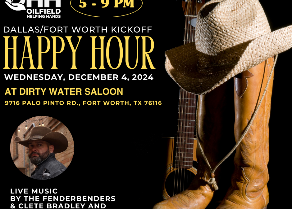 Register Now for the Oilfield Helping Hands Dallas Fort Worth Happy Hour Dec 4, 2024 – Ft. Worth