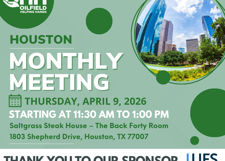 Register Now for the Oilfield Helping Hands Houston April Monthly Meeting – April 9, 2026 – Houston, TX