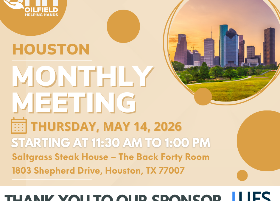 Register Now for the Oilfield Helping Hands Houston May Monthly Meeting – May 14, 2026 – Houston, TX