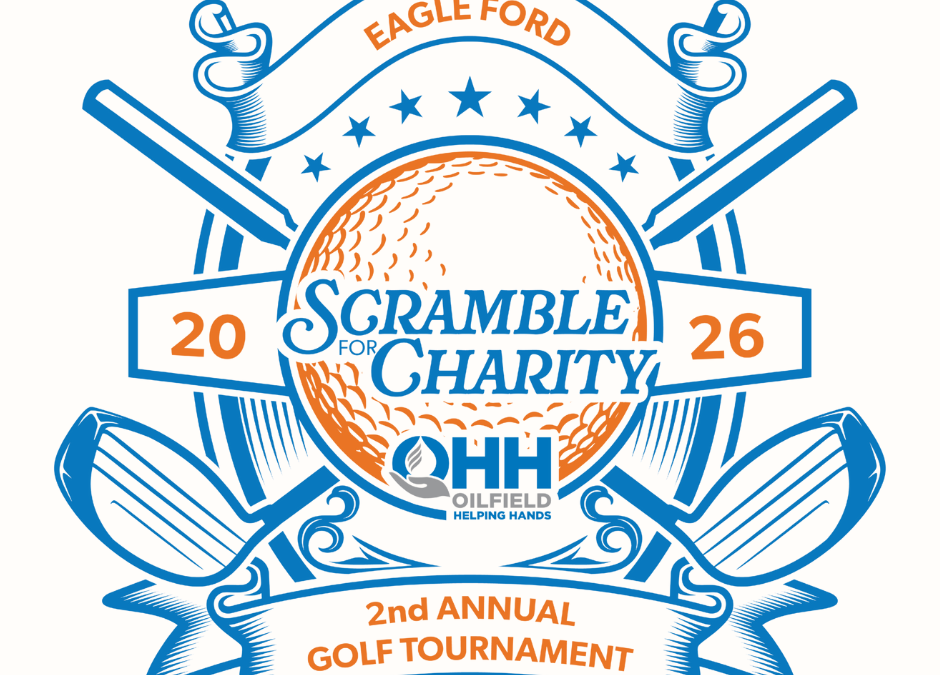 Save the Date for the Oilfield Helping Hands (OHH) Eagle Ford 2nd Annual Golf Tournament – March 6, 2026 – Alice TX
