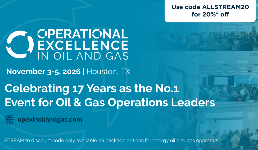 Register Now for the Operational Excellence in Oil and Gas Summit 2026 – Nov 3 – Nov 5, 2026 – Houston, TX