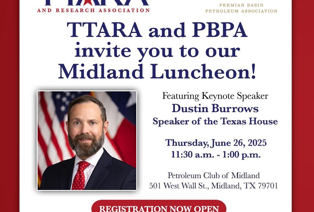 Register Now for the TTARA and PBPA Midland Luncheon – June 26, 2025 – Midland, TX