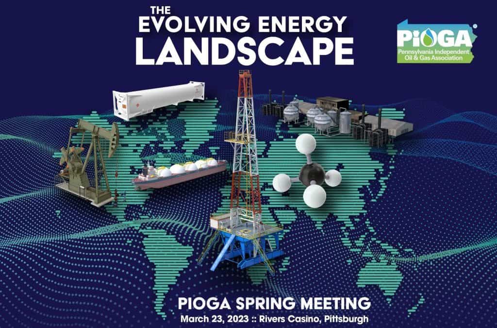 Register Now for the PIOGA – Pennsylvania Independent Oil & Gas Association 2023 Spring Meeting – March 23rd – Pittsburgh