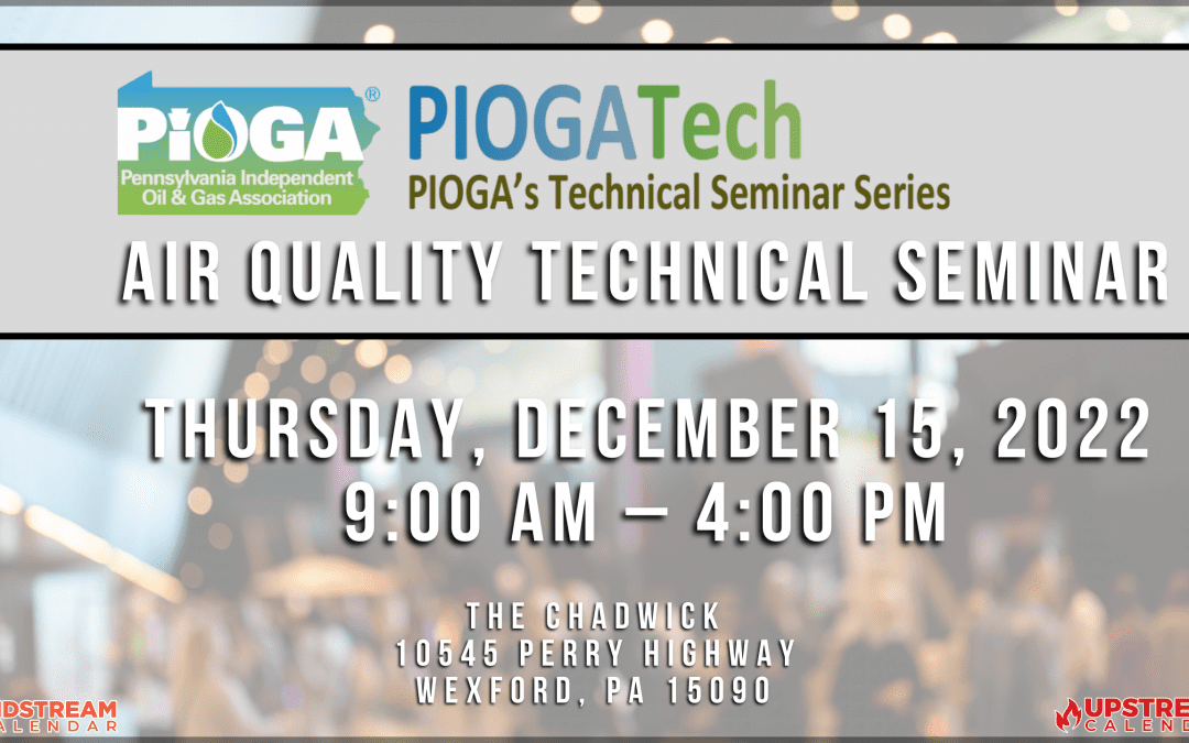 Register Now for the PIOGA Technical Seminar – Air Quality Technical Seminar Dec 15th – Wexford, PA