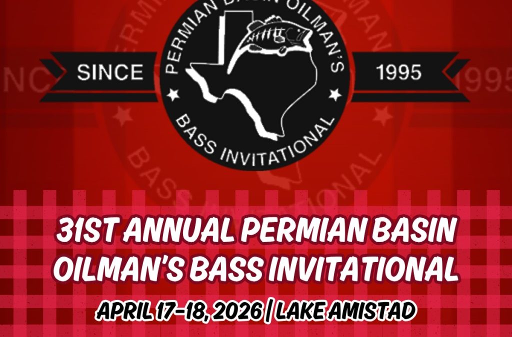 Register Now for the Permian Basin Oilman’s Bass Invitational 31st Annual Permian Basin Oilman’s Bass Invitational – APRIL 17 – April 18, 2026 – Del Rio, TX