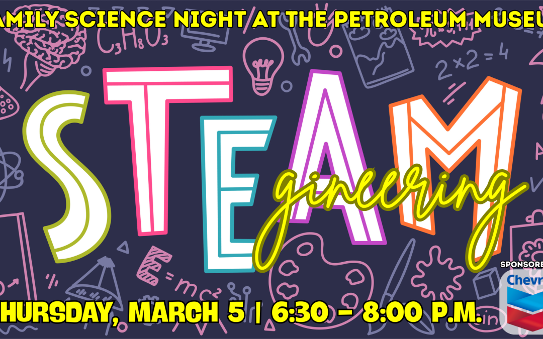 Register Now for the Permian Basin Petroleum Museum Family Science Night – March 5, 2026 – Midland, TX