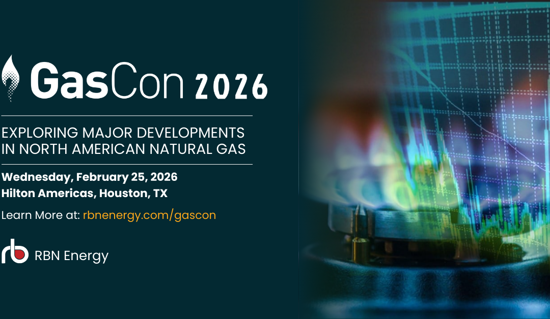 Register Now for the RBN Energy LLC GasCon 2026 – February 25, 2026 – Houston, TX